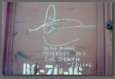 being alone prepares you for death, -celine