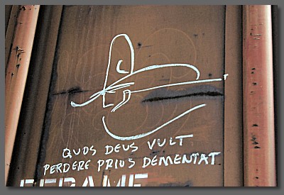 quos deus vult perdere prius dementat